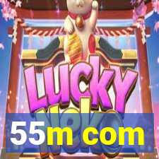 55m com